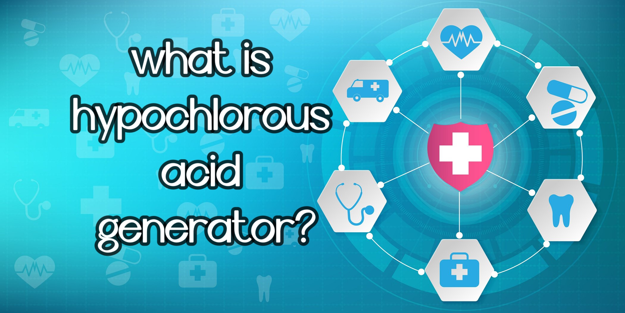 What is hypochlorous acid generator?
